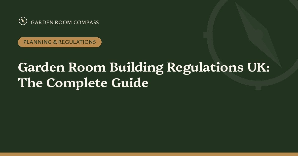 Garden Room Building Regulations UK: The Complete Guide