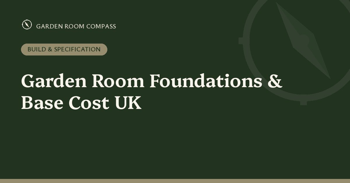 Garden Room Foundations & Base Cost UK
