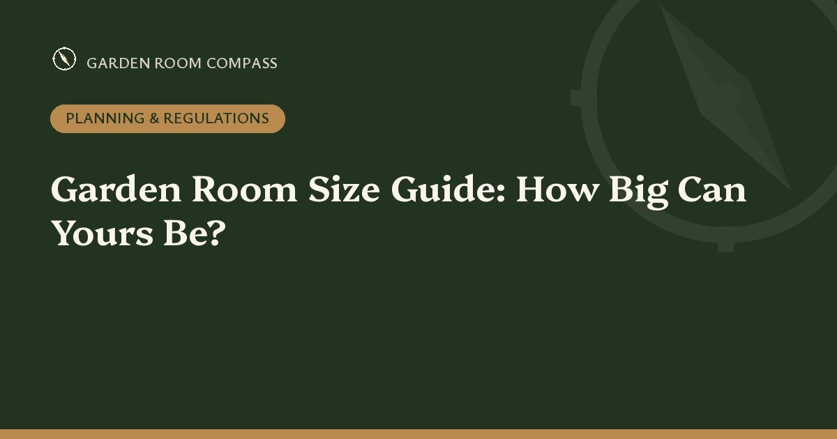 Garden Room Size Guide: How Big Can Yours Be?