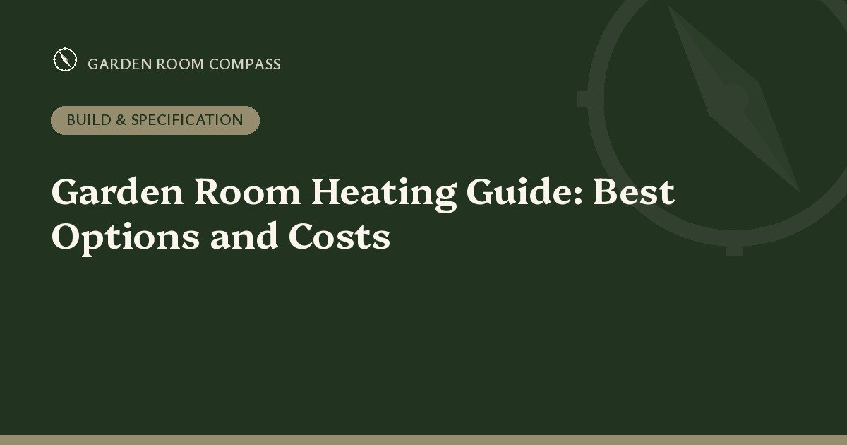Garden Room Heating Guide: Best Options and Costs