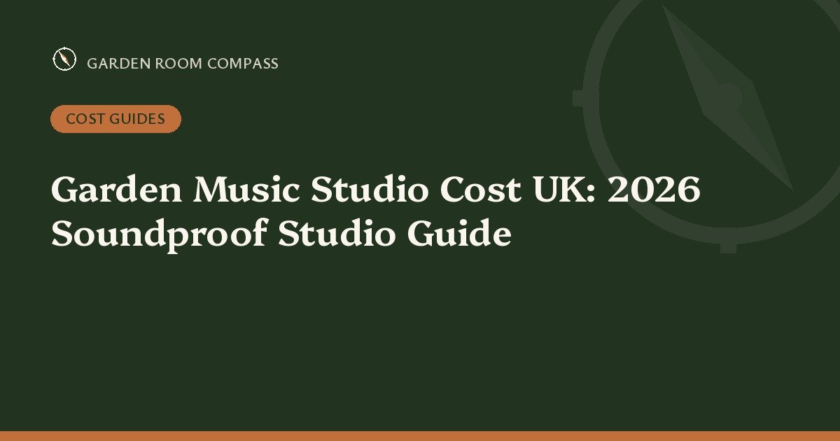 Garden Music Studio Cost UK: 2026 Soundproof Studio Guide